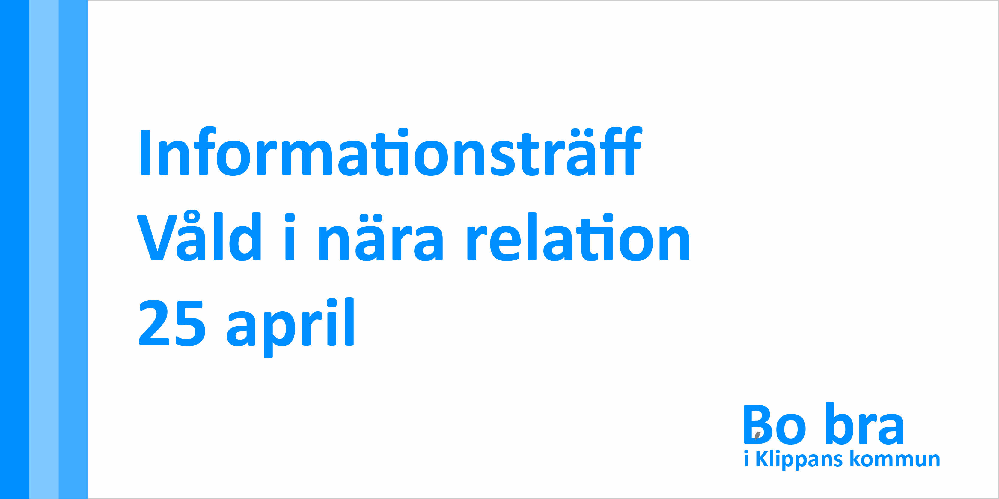 Vit bakgrund med blå sträck och texten informationsträff våld i nära relation 25 april